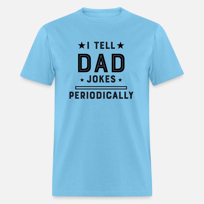 I TELL DAD JOKES PERIODICALLY