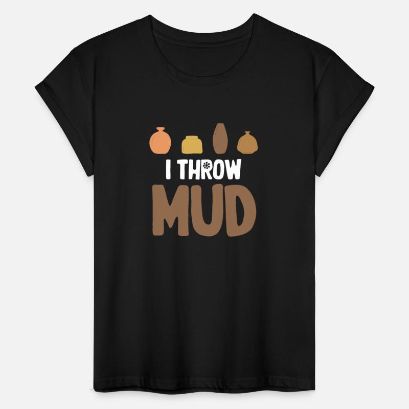 I Throw Mud Funny Pottery Crafty Wheel Molding