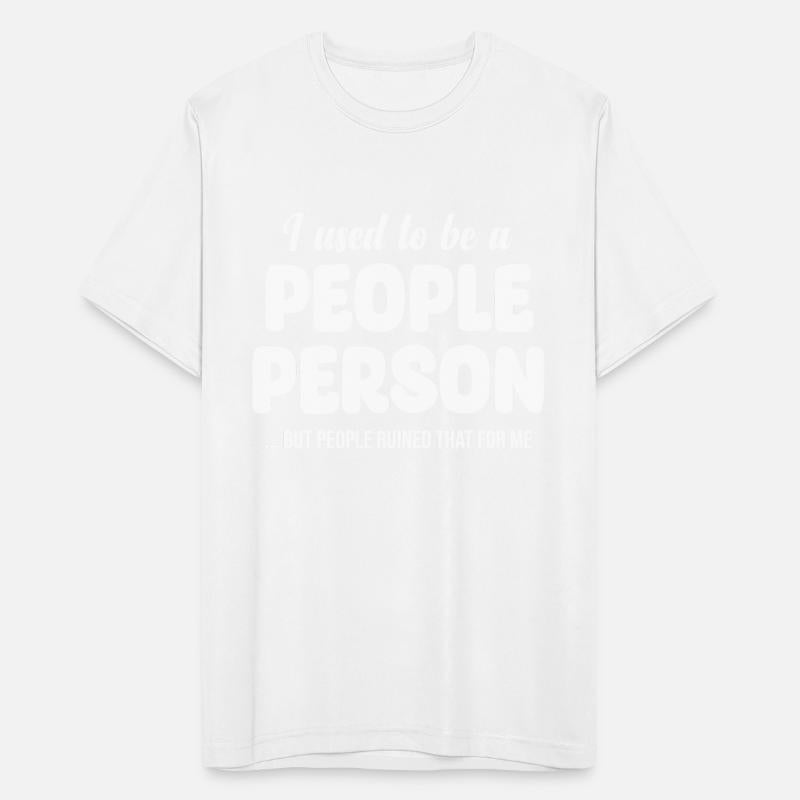 I Used To Be A People Person But People Ruined
