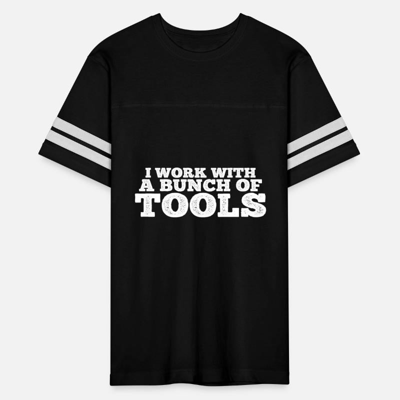 I Work With A Bunch Of Tools 18