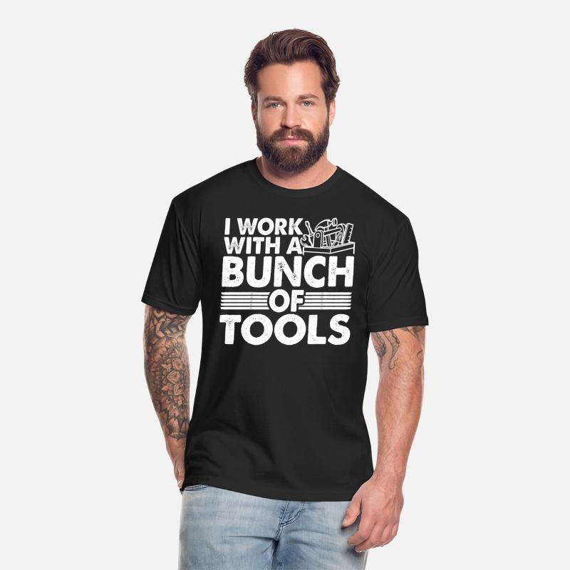 I Work With A Bunch Of Tools 21