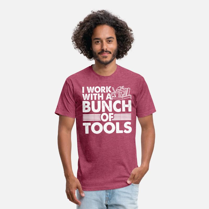 I Work With A Bunch Of Tools 21