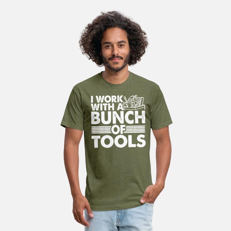 I Work With A Bunch Of Tools 21