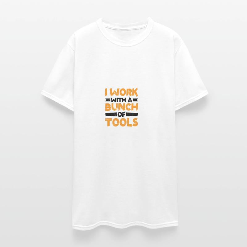 I Work With A Bunch Of Tools 7