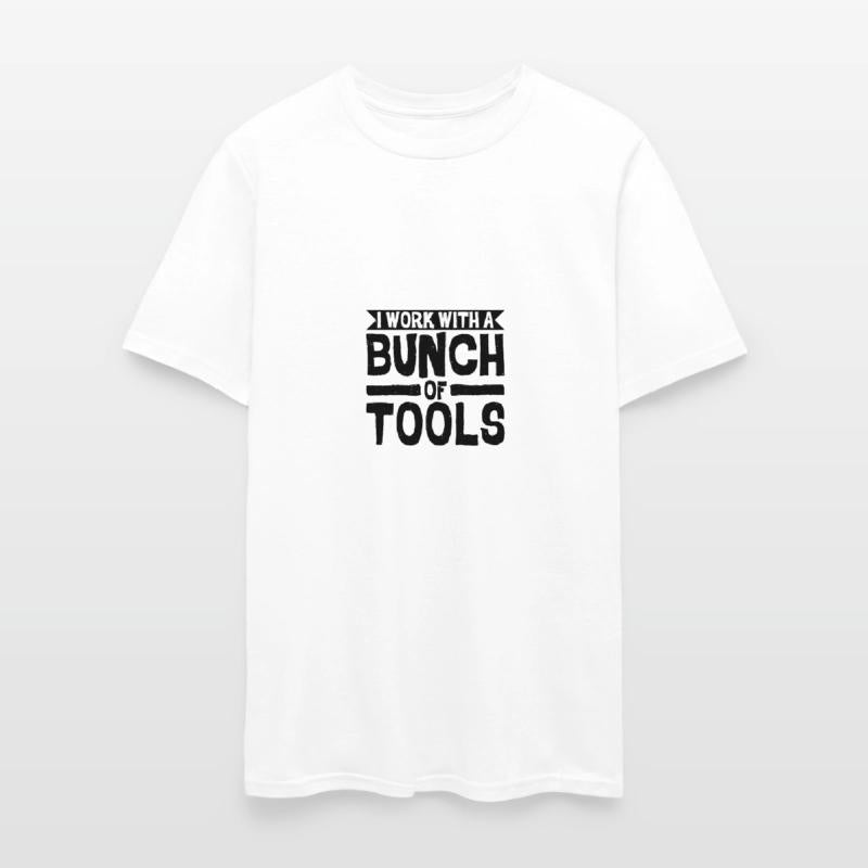I Work With A Bunch Of Tools 8