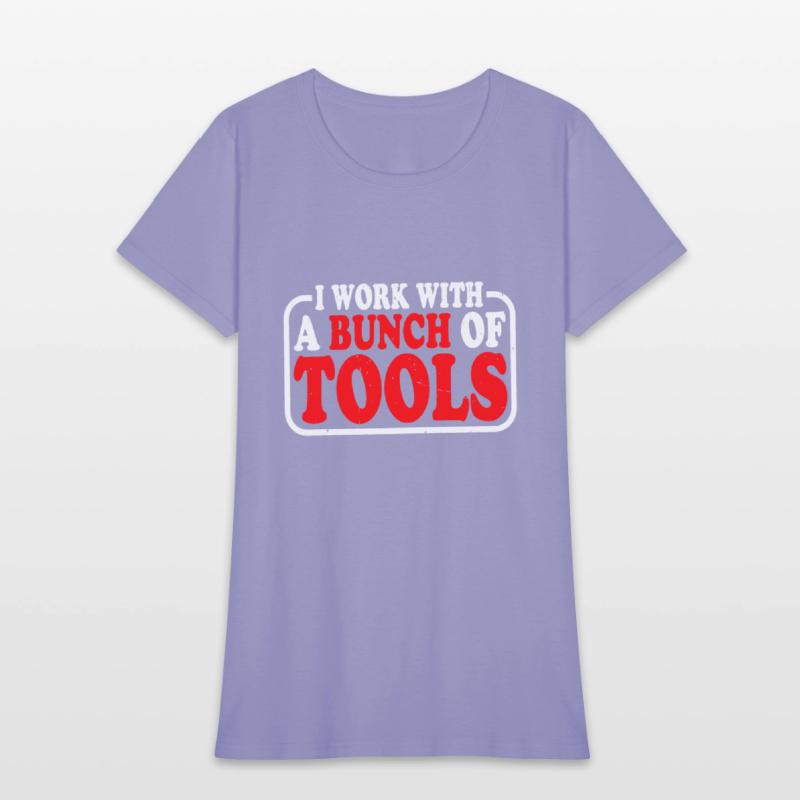 I Work With A Bunch Of Tools 9