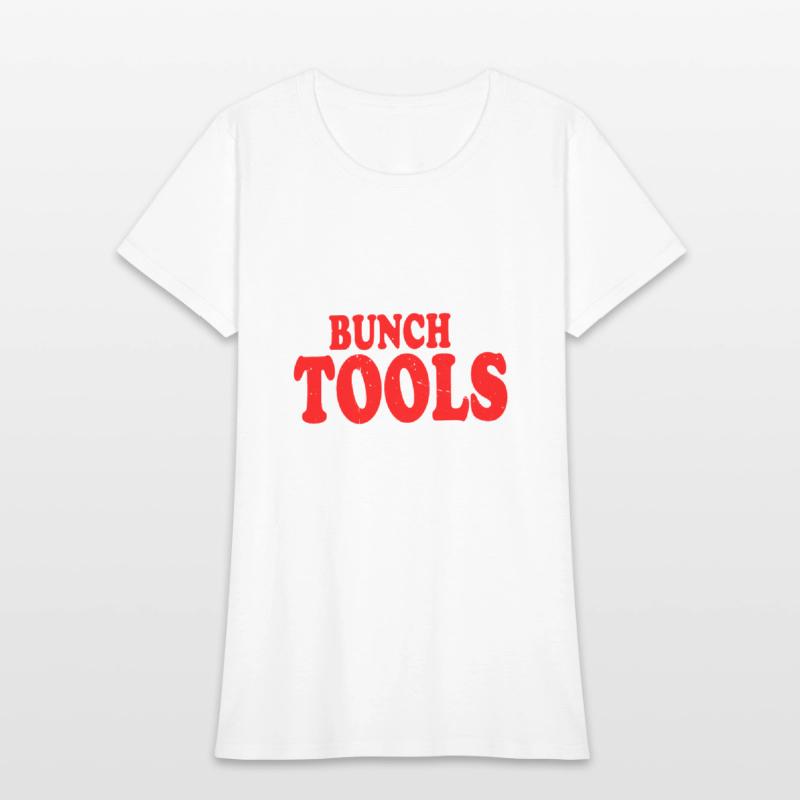 I Work With A Bunch Of Tools 9