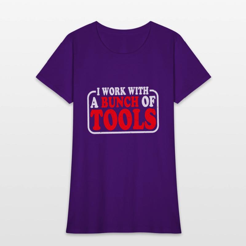 I Work With A Bunch Of Tools 9