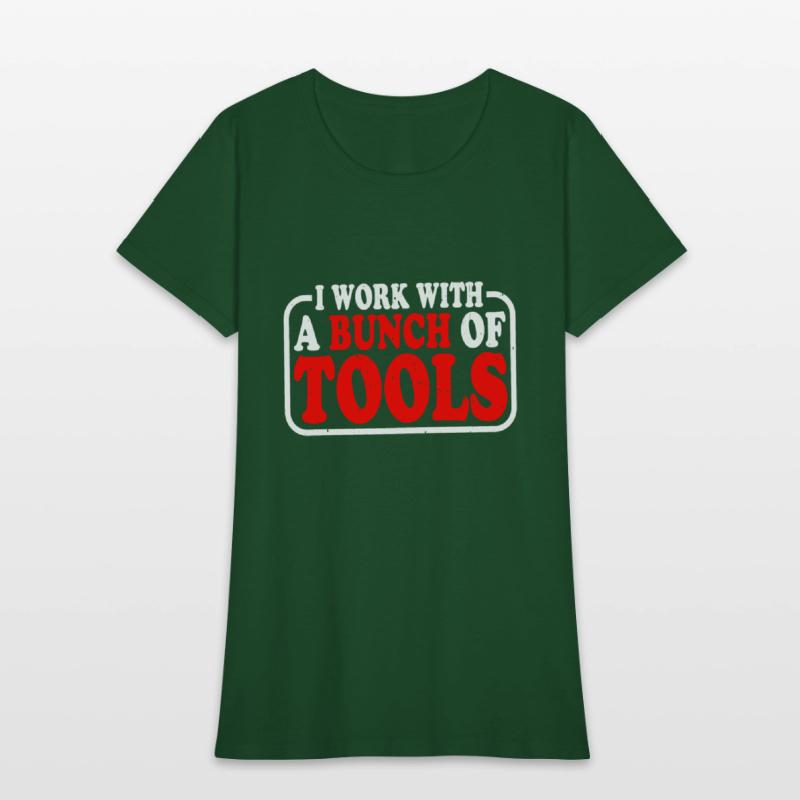 I Work With A Bunch Of Tools 9