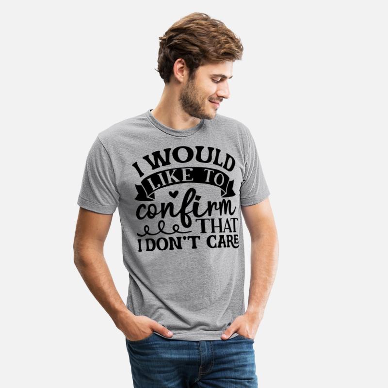 I would like to confirm that I do not care