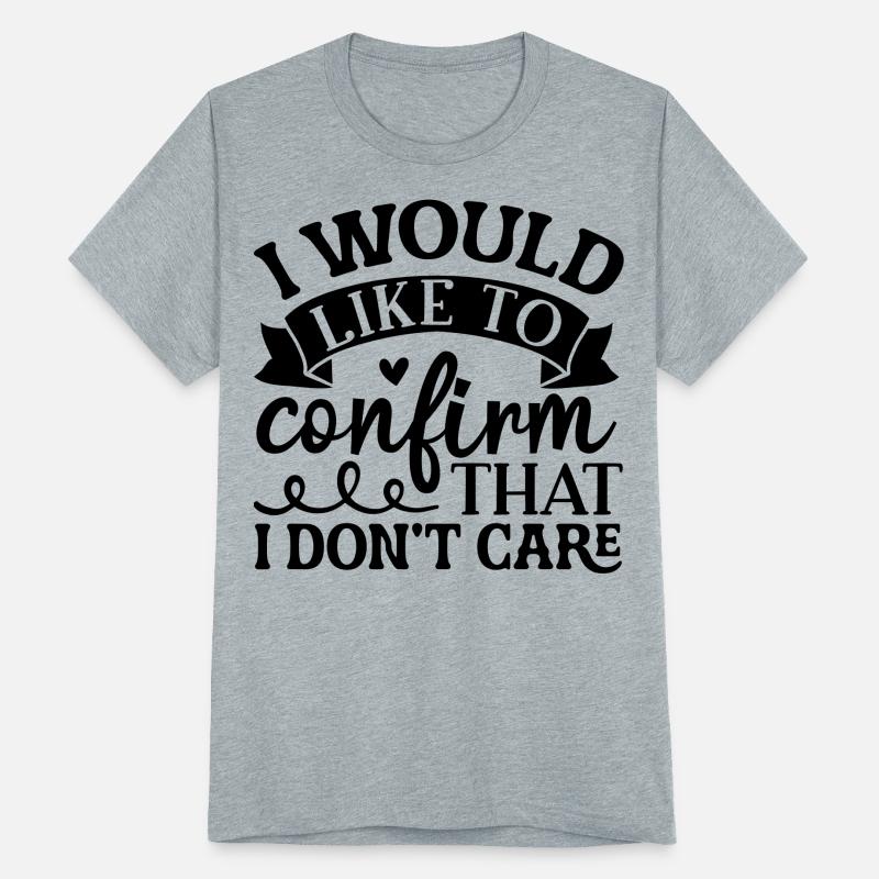 I would like to confirm that I do not care