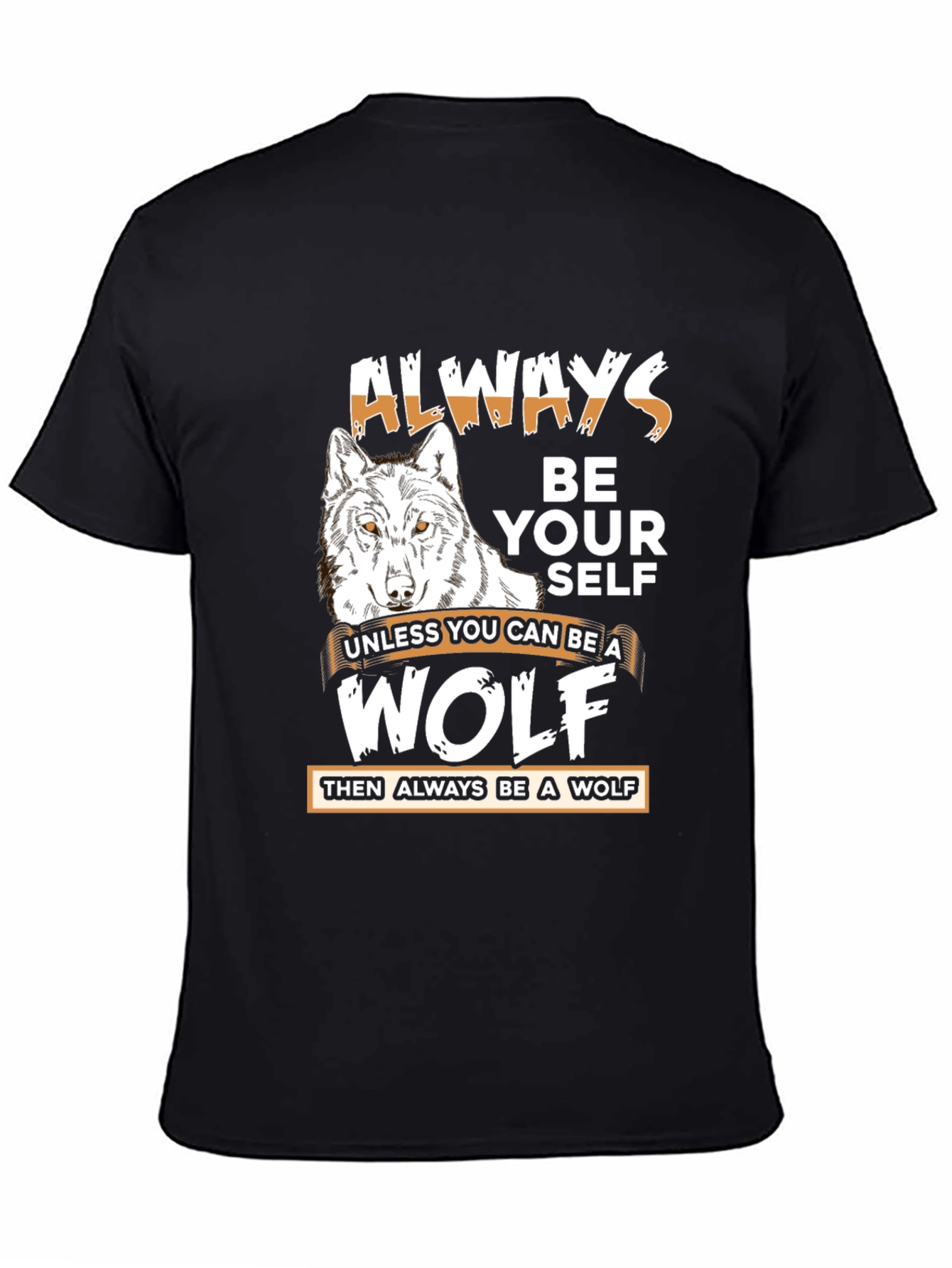 Always Be Yourself Wolf Graphic T-Shirt