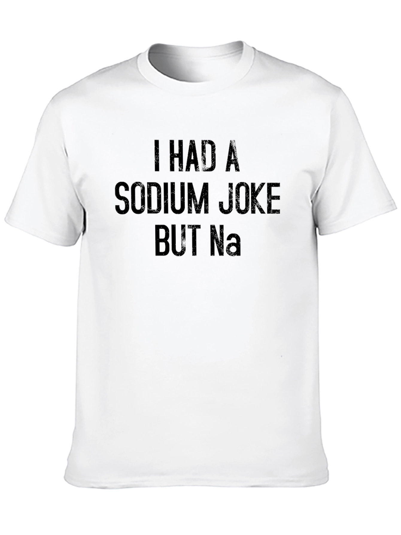 Funny Chemistry T-Shirt - Sodium Joke But Na!