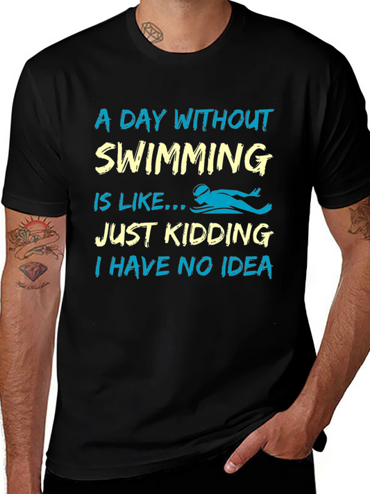 Funny Swimming T-Shirt - A Day Without Swimming