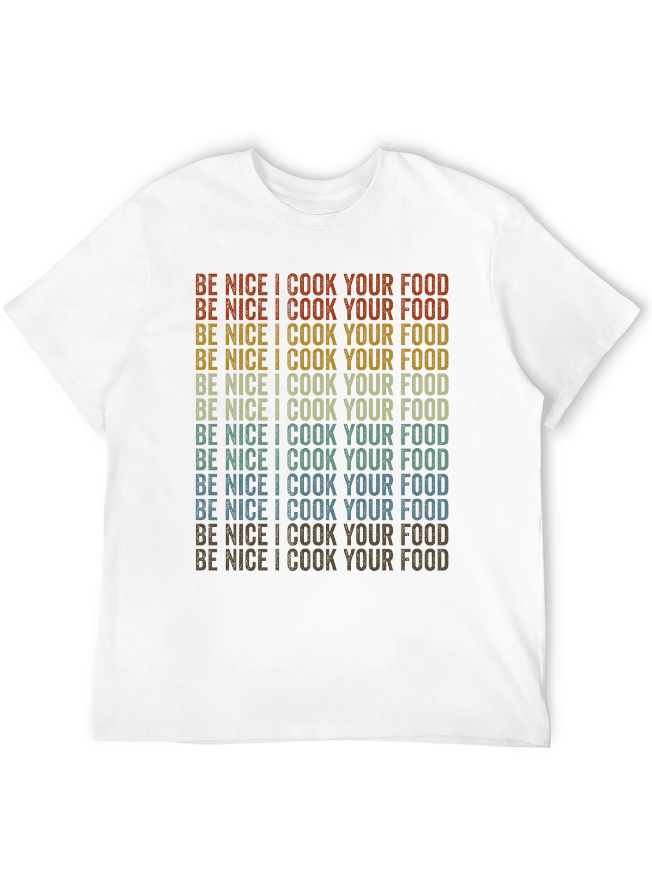 Be Nice I Cook Your Food T-Shirt