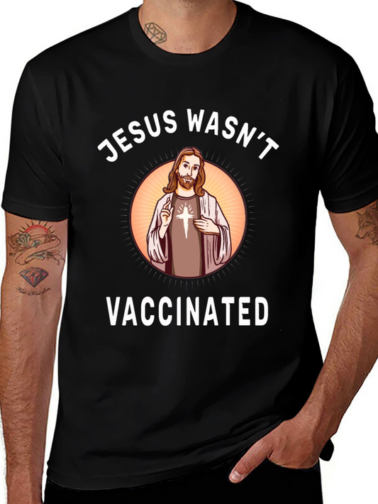 Jesus Wasnt Vaccinated Graphic Tee