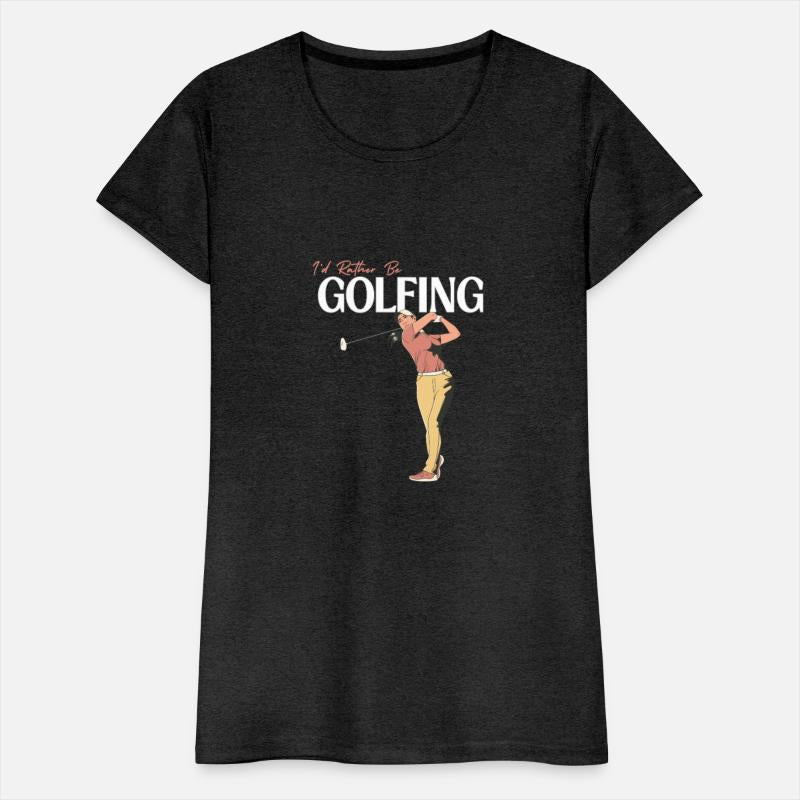 I'd Rather Be Golfing For Women