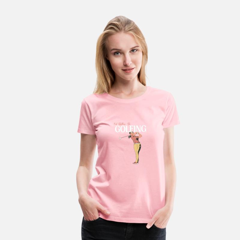 I'd Rather Be Golfing For Women