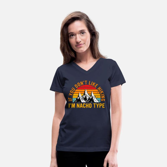 If U Don't Like Hiking I'm Nacho Type Apparel Ret