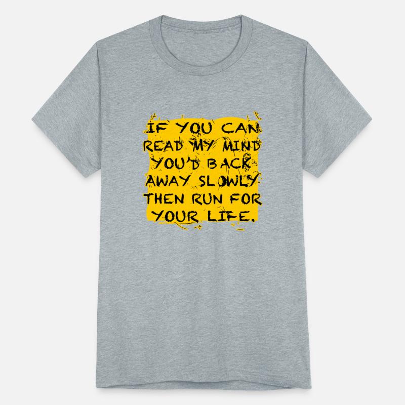If You Can Read My Mind You’d Run Away ©