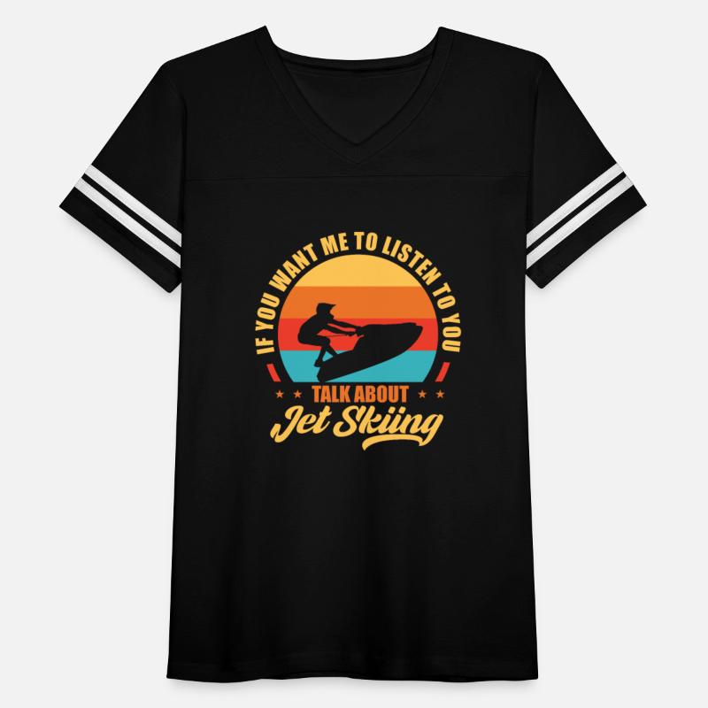 If You Want Me To Listen Talk About Jet Skiing