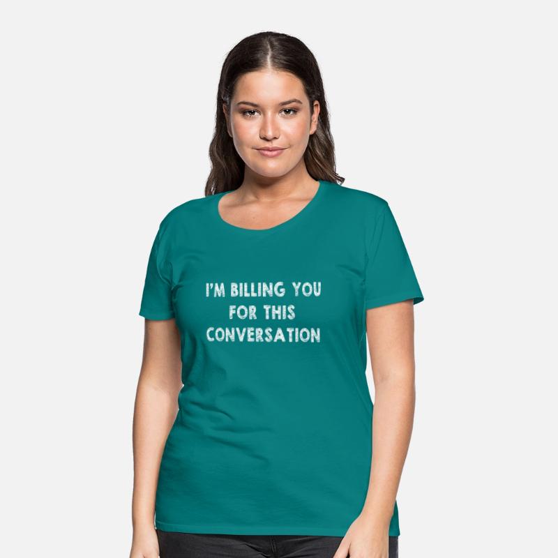 I'M Billing You For This Conversation Lawyer