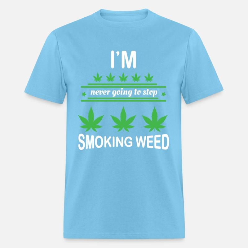 I'm Never Going to Stop Smoking Weed
