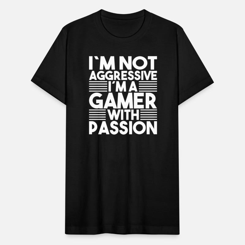 Im Not Agressive Im A Gamer With Passion Gamer