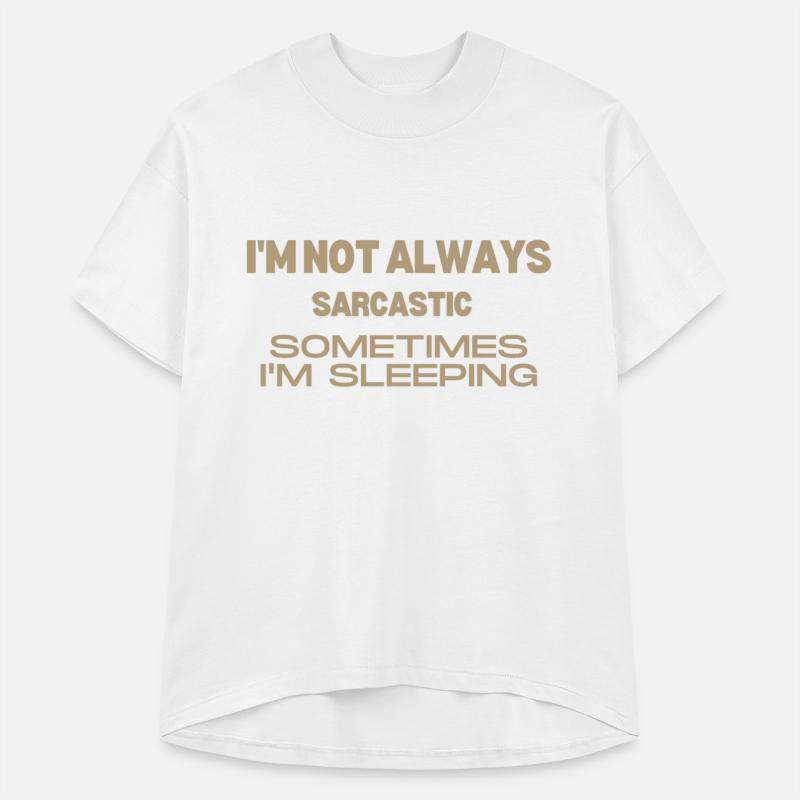 i'm not always sarcastic sometimes i'm sleeping