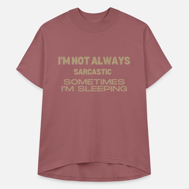i'm not always sarcastic sometimes i'm sleeping