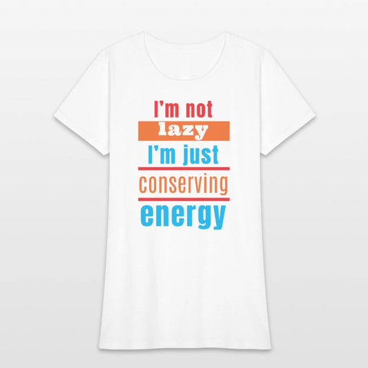 I'm not lazy, I'm just conserving energy