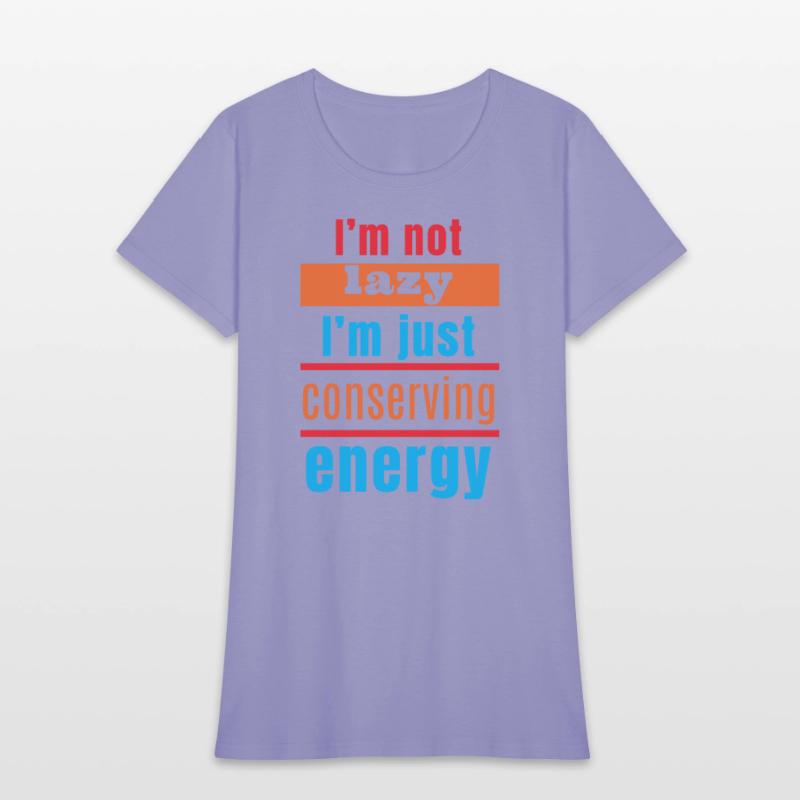 I'm not lazy, I'm just conserving energy
