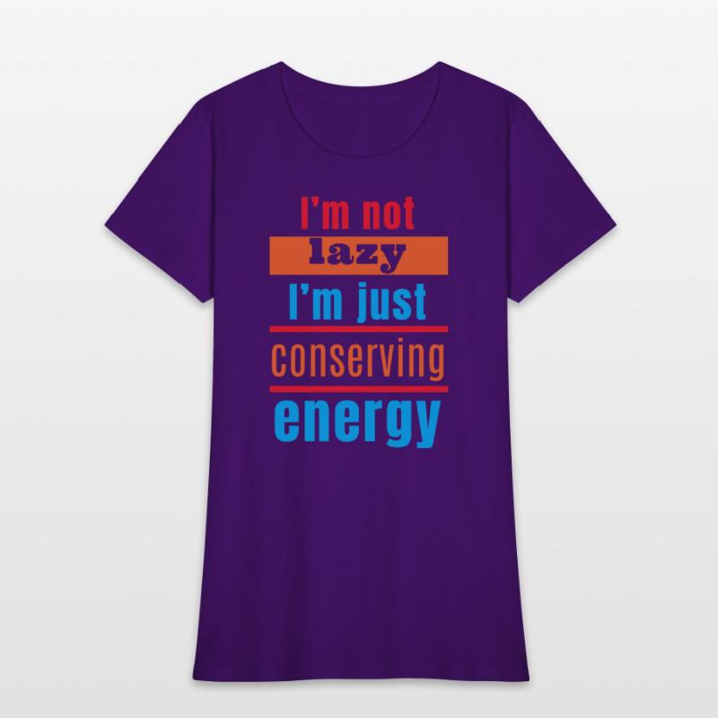 I'm not lazy, I'm just conserving energy