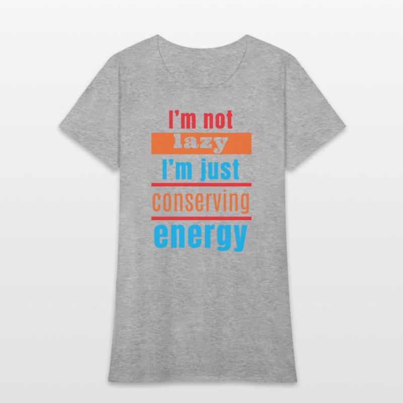 I'm not lazy, I'm just conserving energy