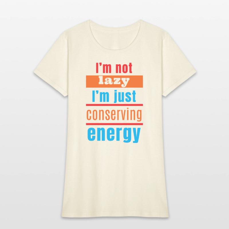I'm not lazy, I'm just conserving energy