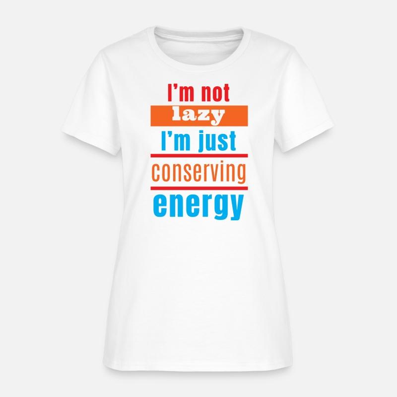 I'm not lazy, I'm just conserving energy