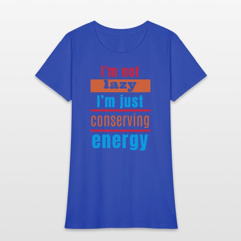I'm not lazy, I'm just conserving energy