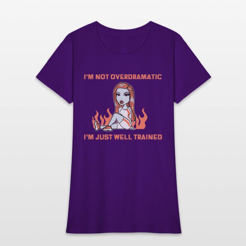 I’m Not Overdramatic, I’m Just Well-Trained