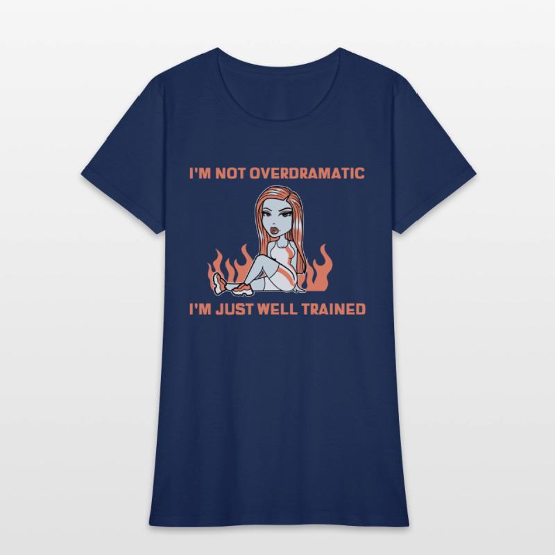 I’m Not Overdramatic, I’m Just Well-Trained