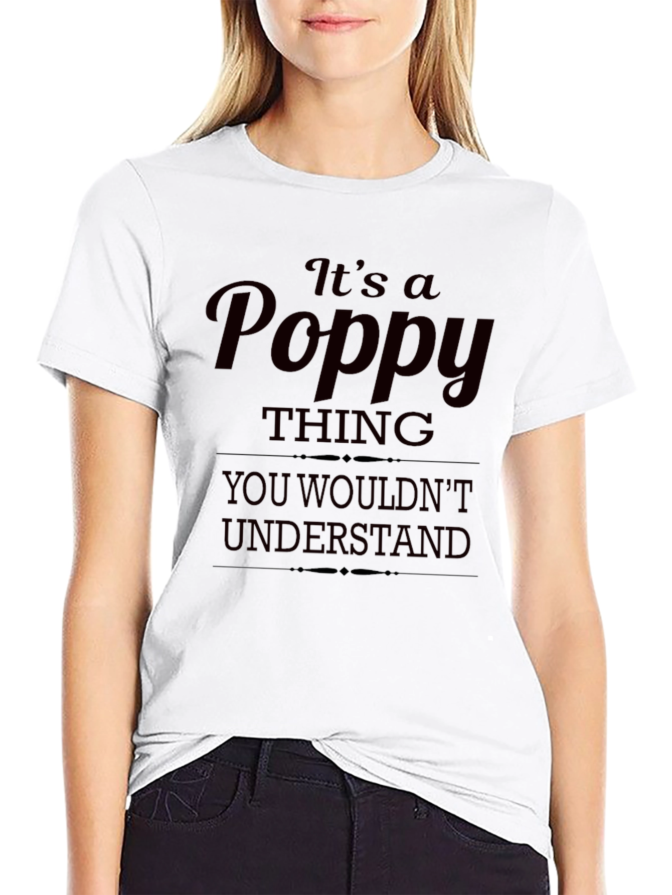 Its a Poppy Thing T-Shirt - Unique Gift Idea