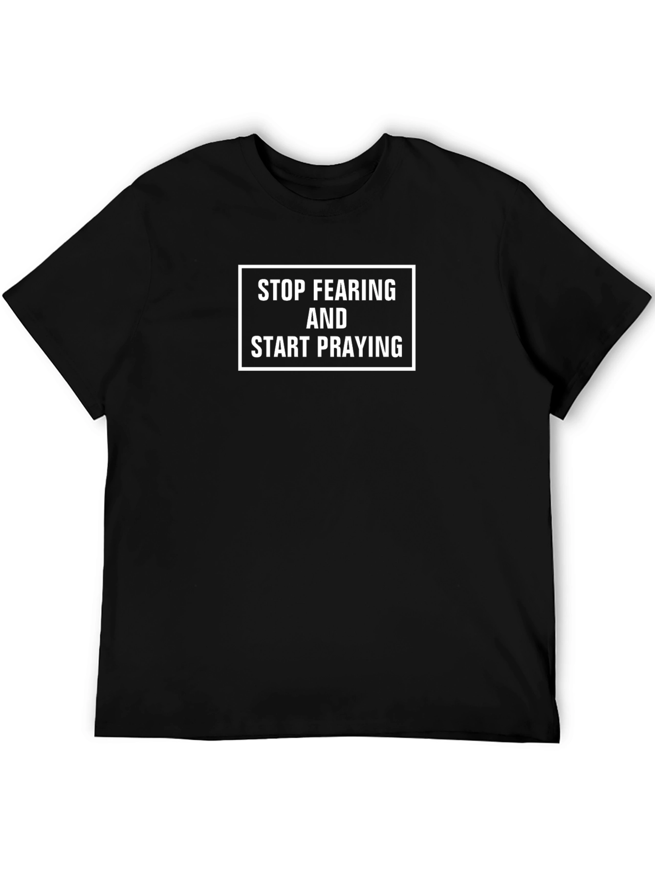 Stop Fearing Start Praying Black T-Shirt