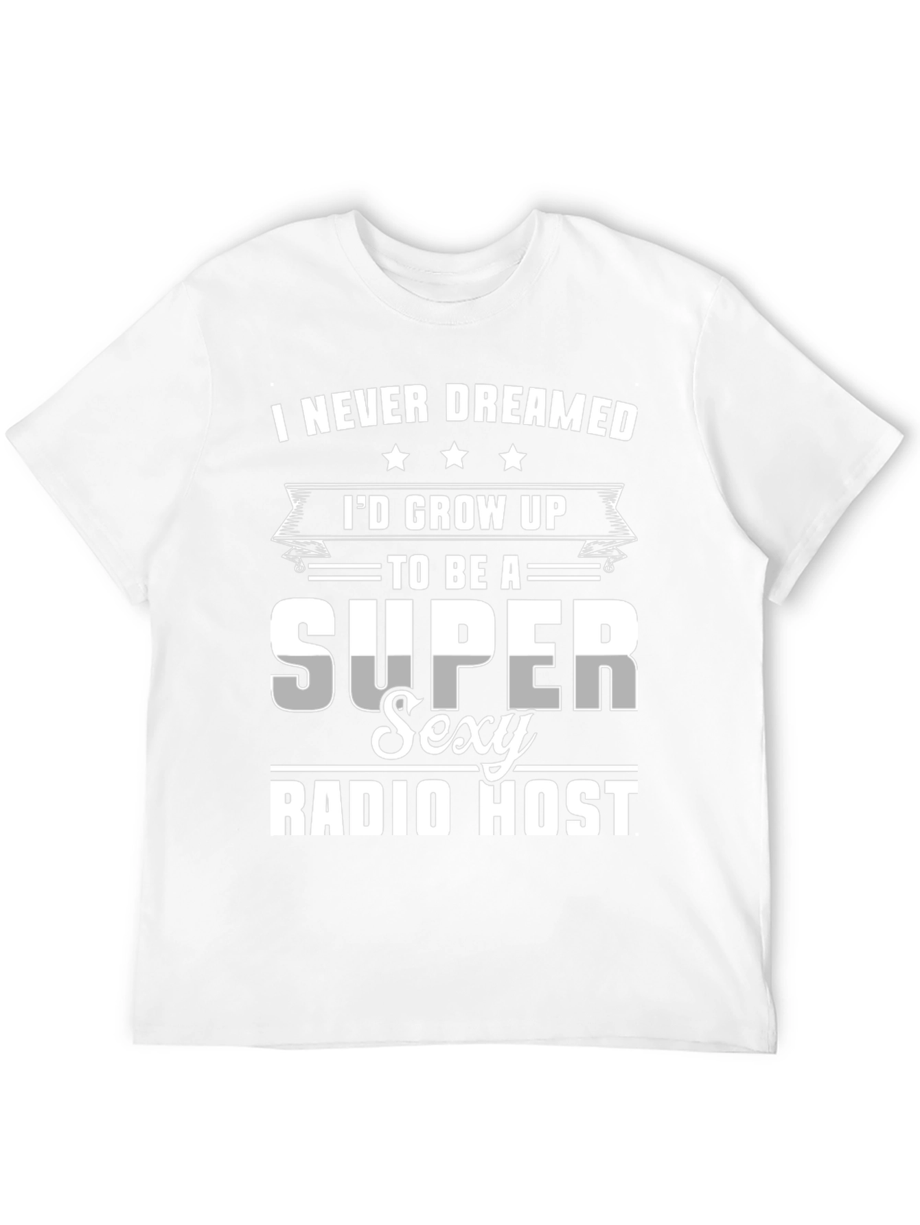 Super Sexy Radio Host Novelty Graphic T-Shirt