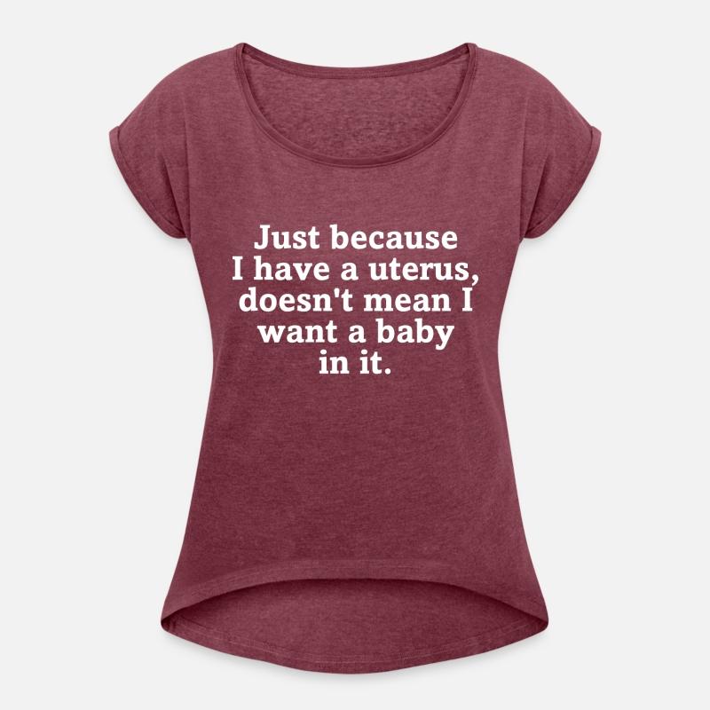 Just Because I Have A Uterus Doesn't Mean I Want