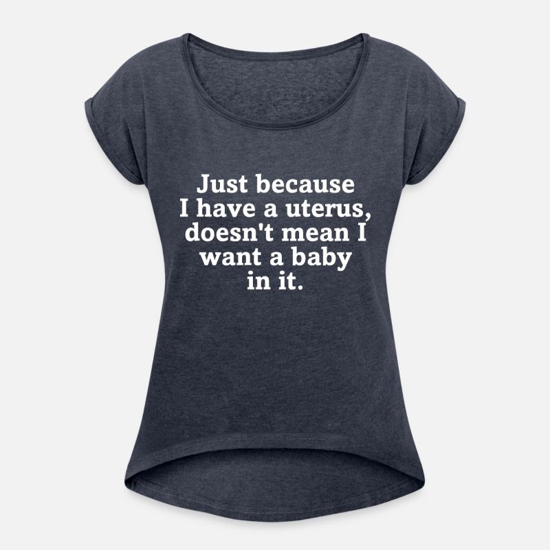 Just Because I Have A Uterus Doesn't Mean I Want