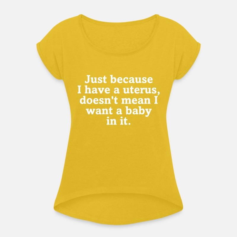 Just Because I Have A Uterus Doesn't Mean I Want