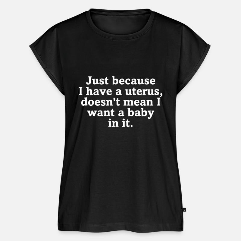 Just Because I Have A Uterus Doesn't Mean I Want