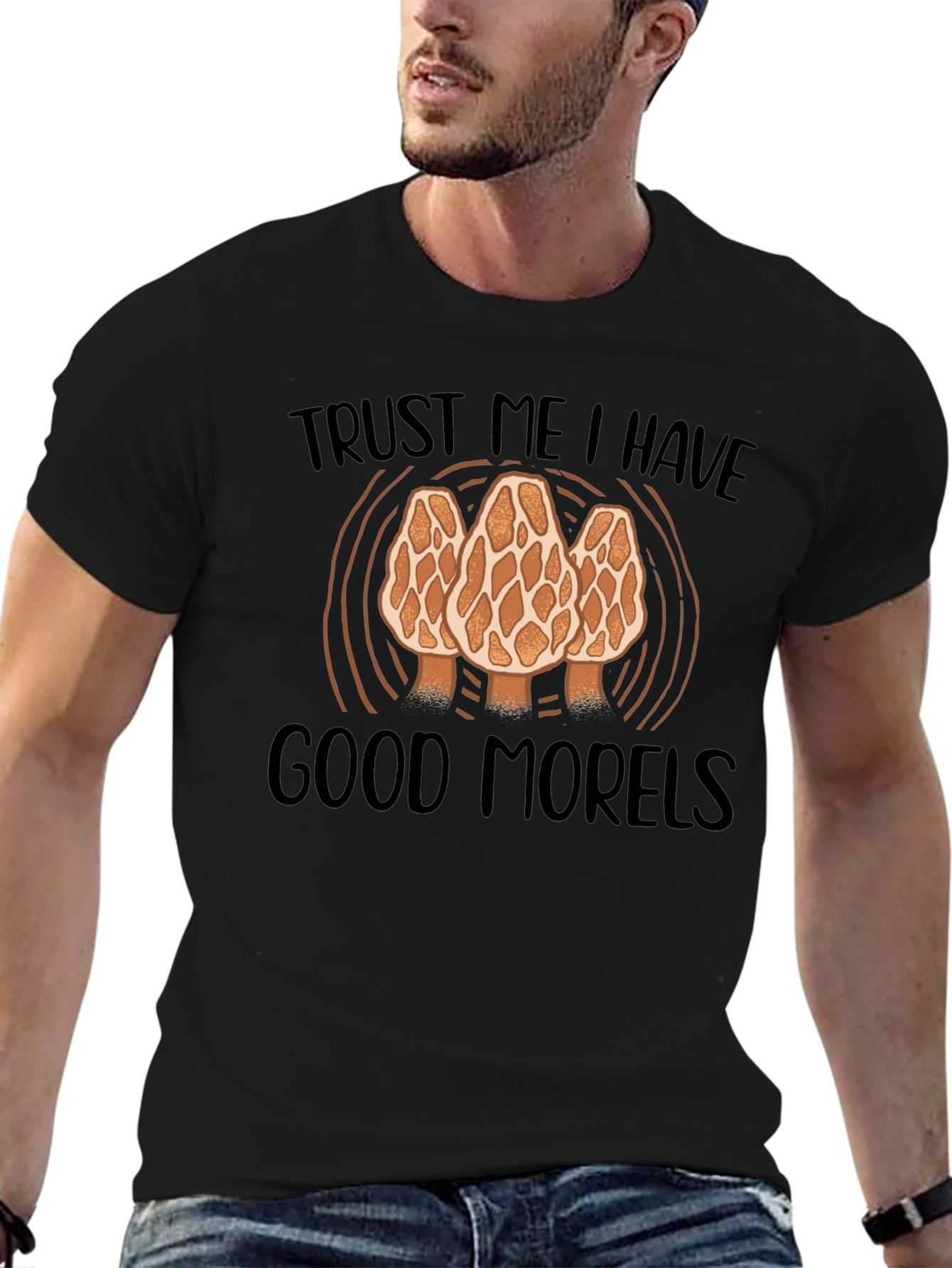 Trust Me I Have Good Morels T-Shirt