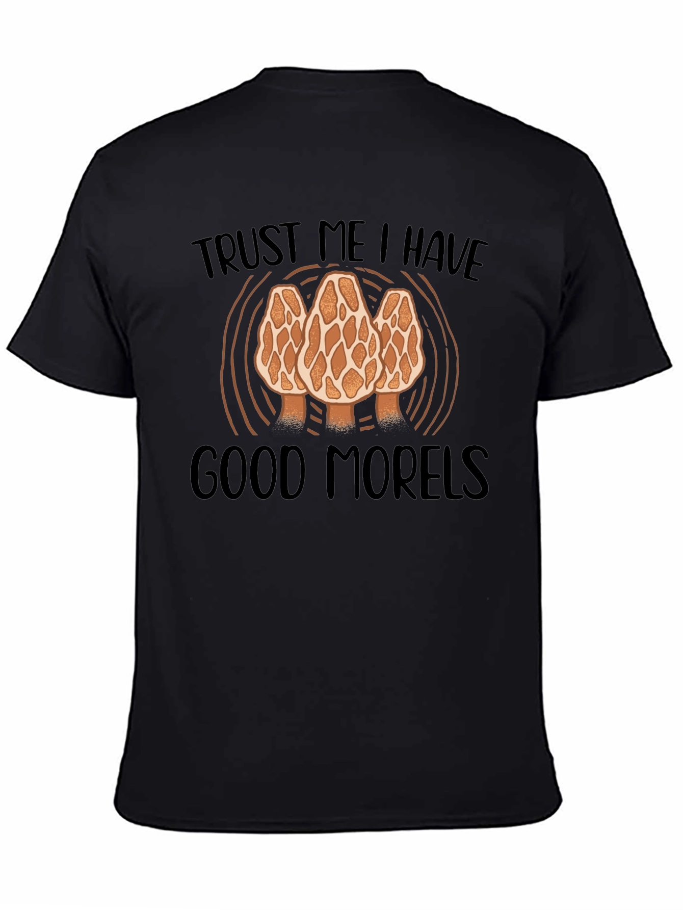 Trust Me I Have Good Morels T-Shirt