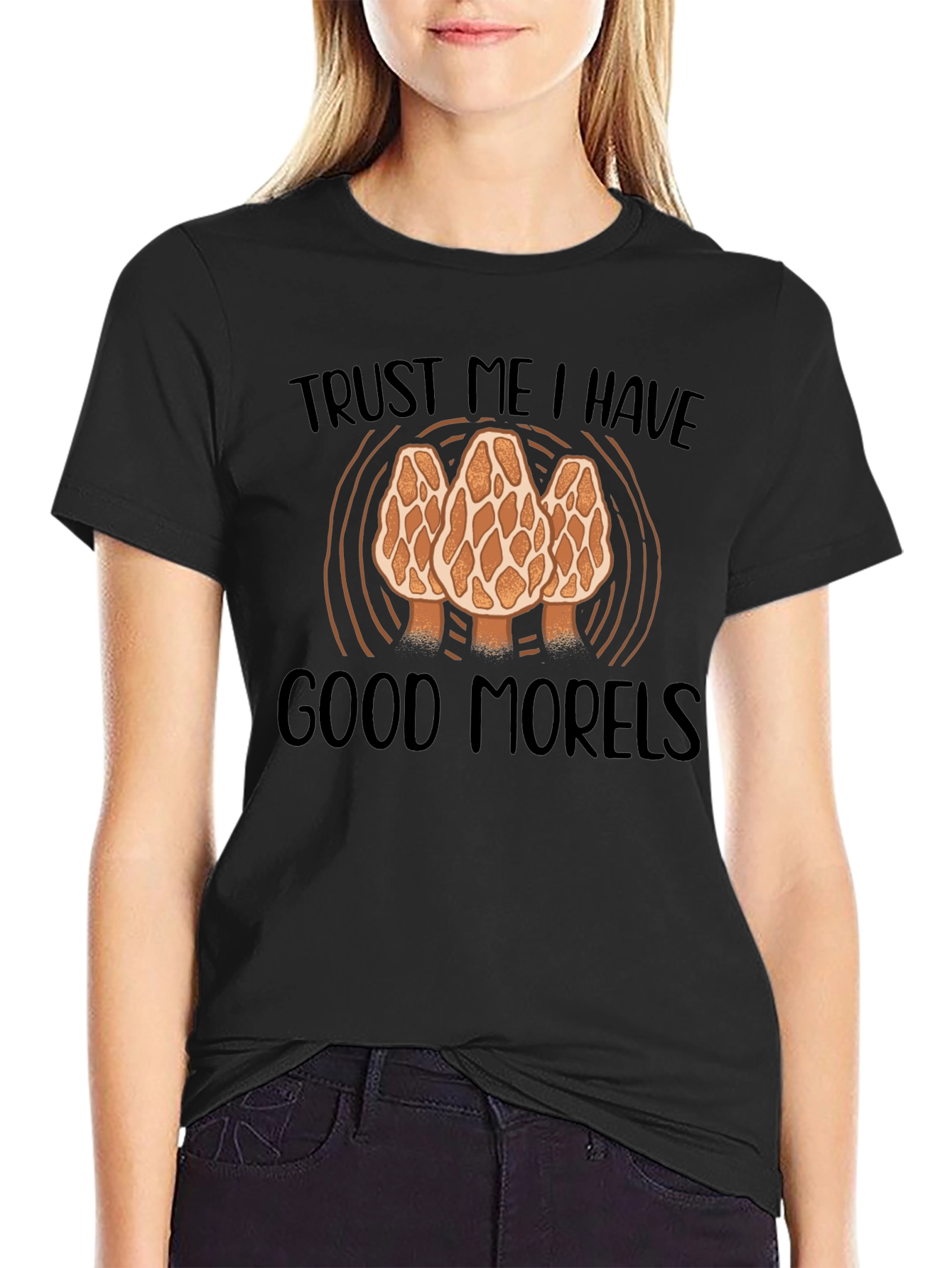 Trust Me I Have Good Morels T-Shirt