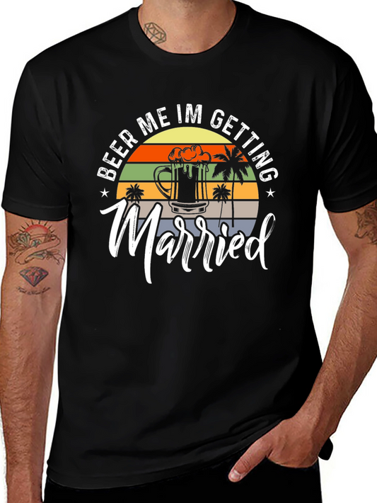 Beer Me Im Getting Married Mens T-Shirt
